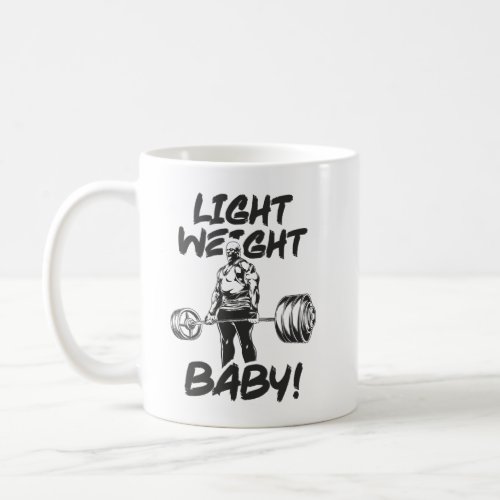 Light Weight Baby _ Gym Workout Motivational Coffee Mug