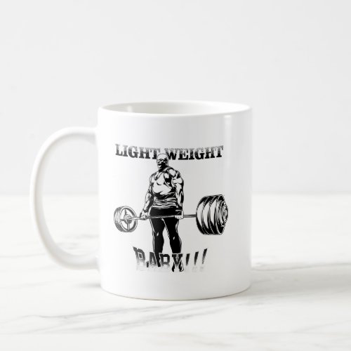 Light Weight Baby _ Gym Workout Motivational Coffee Mug