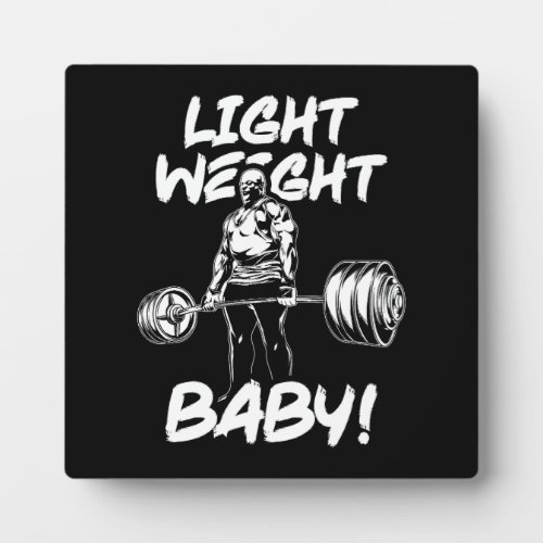 Light Weight Baby _ Gym Workout Motivational Plaque