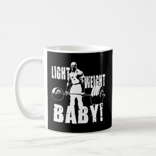 Light Weight Baby _ Ronnie Coleman Gym Motivationa Coffee Mug