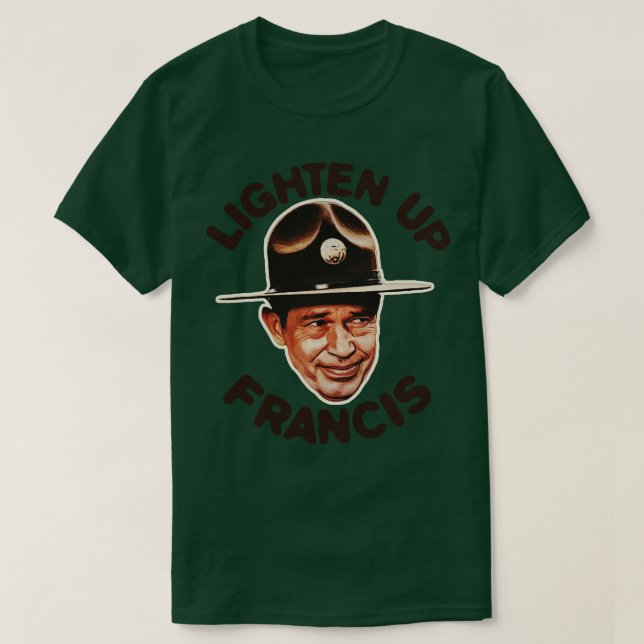Lighten Up Francis 1 T-Shirt (Design Front)