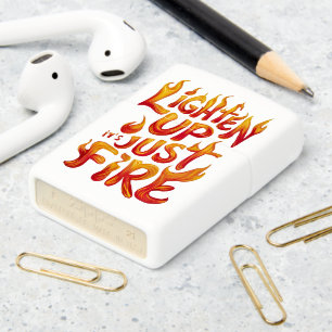 Lighten Up, Its Just Fire Zippo Lighter