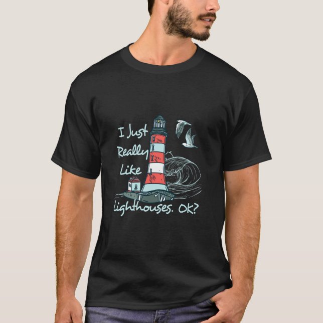 Lighthouse I Just Really Like Lighthouses Seaside  T-Shirt (Front)