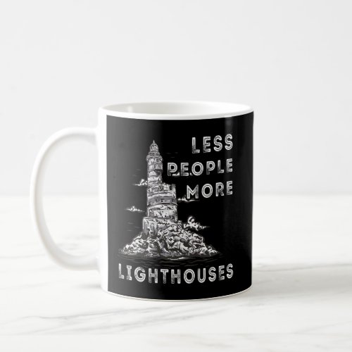 Lighthouse Less People More Lighthouses Seaside Li Coffee Mug