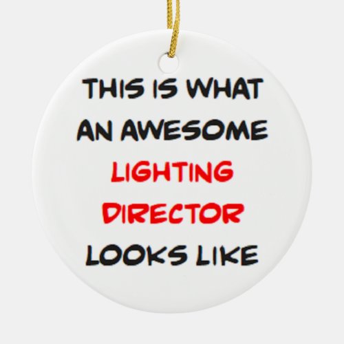 lighting director awesome ceramic ornament