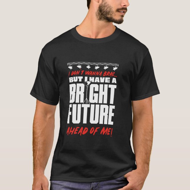 Lighting Technician Light Guy Lighting Tech Funny T-Shirt (Front)