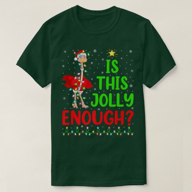 Lighting Xmas Tree Is This Jolly Enough Ostrich Ch T-Shirt (Design Front)