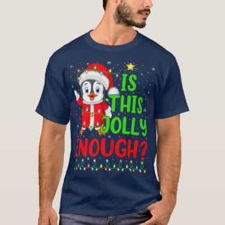 Lighting Xmas Tree Is This Jolly Enough Penguin Ch T-Shirt