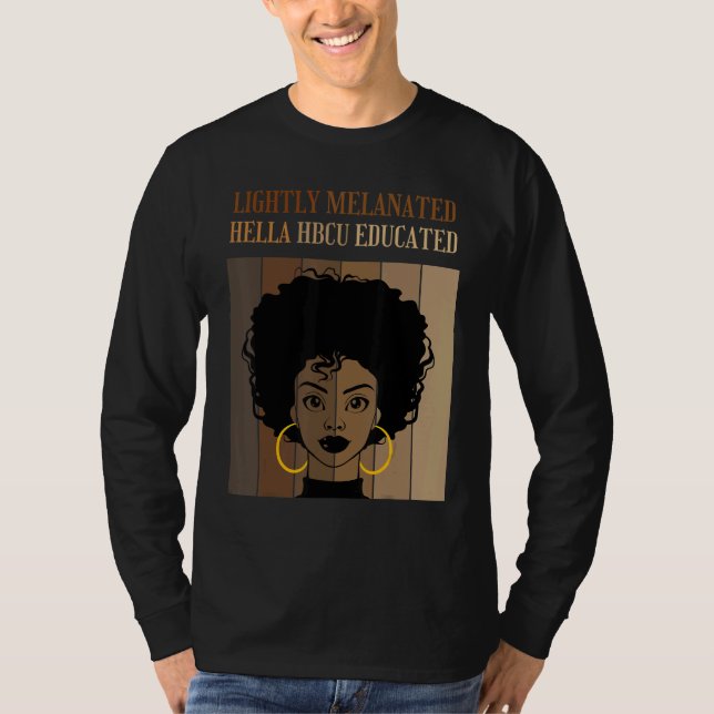 Lightly Melanated HBCU Educated Historical Black C T-Shirt (Front)