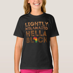 Lightly Melanated Hella Black History African  T-S T-Shirt