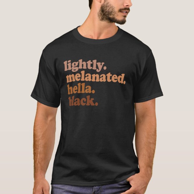 Lightly Melanated Hella Black History Melanin Afri T-Shirt (Front)