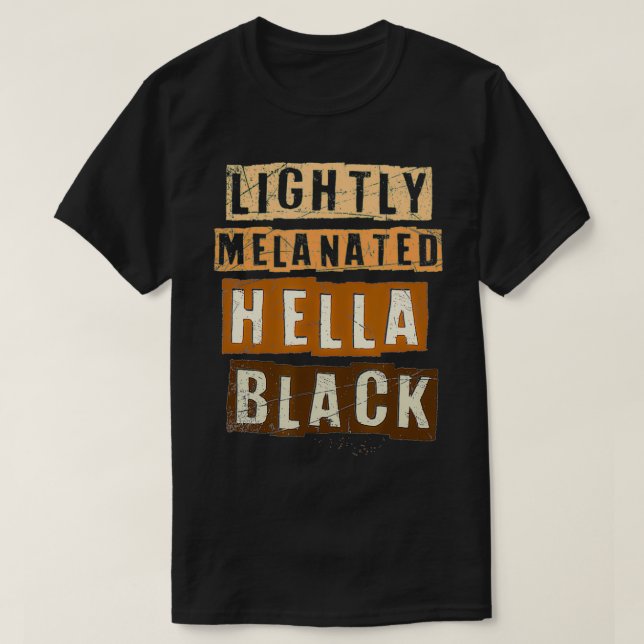 Lightly Melanated Hella Black Melanin Black Pride  T-Shirt (Design Front)