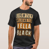 Lightly Melanated Hella Black T Shirt 