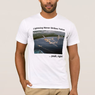 Lightning Never Strikes Twice…yeah, right! P-38 T-Shirt