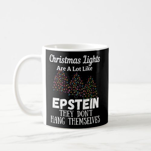 Lights Are A Lot Like Epsteins Coffee Mug