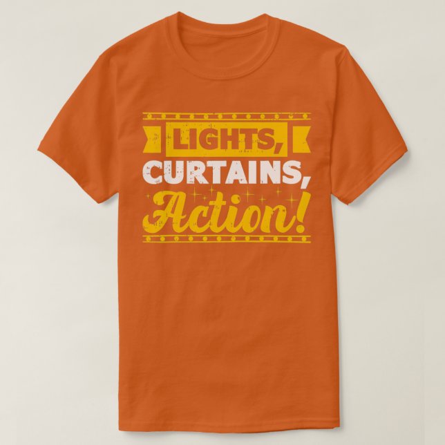 Lights Curtains Action Theatre Entertainment Broad T-Shirt (Design Front)