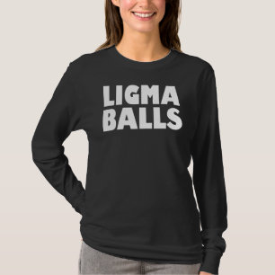 Ligma Balls Funny Meme T-Shirt
