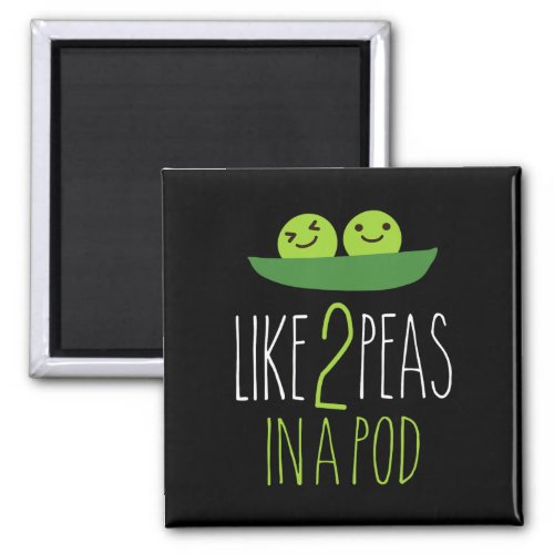 Like 2 Peas In A Pod  Magnet