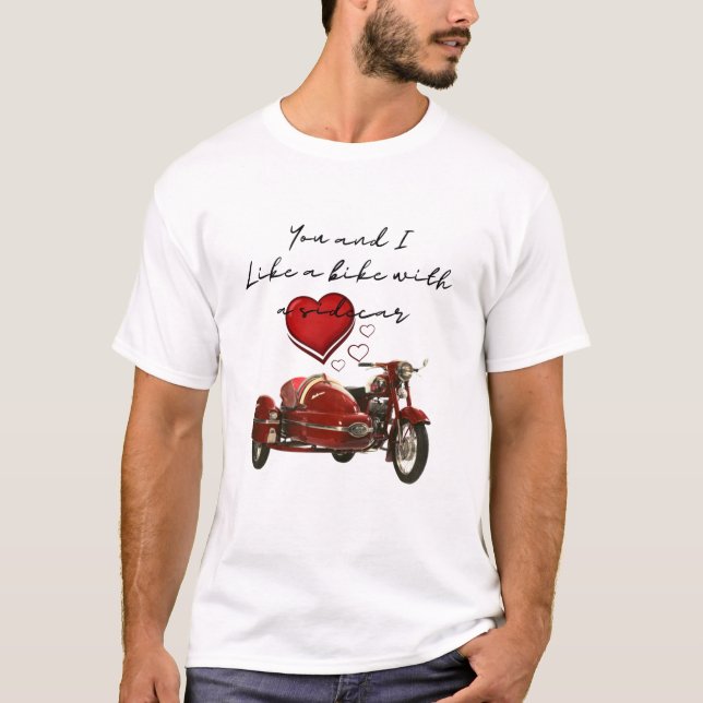 Like a bike with a sidecar T-Shirt (Front)