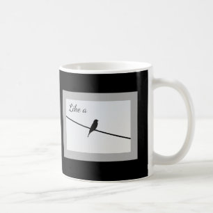Like a Bird on a Wire Coffee Mug