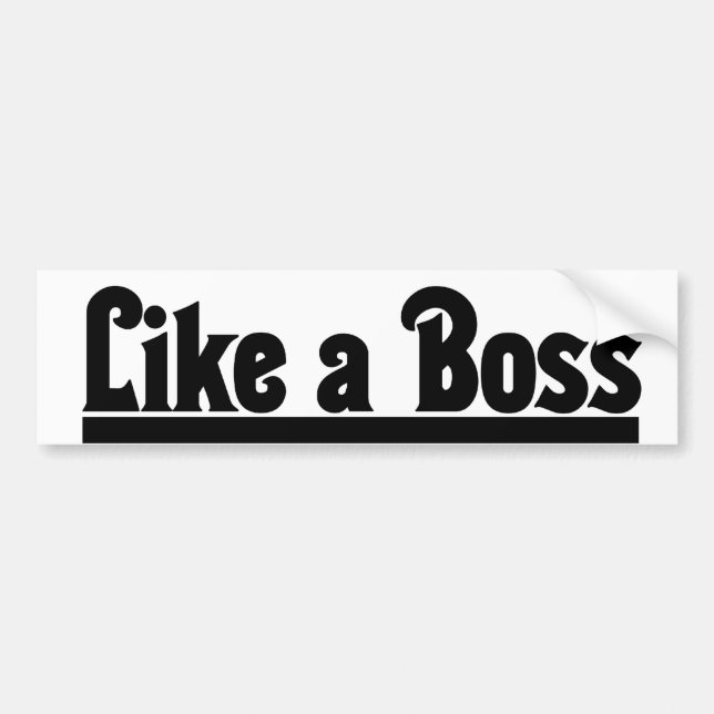 Like a Boss Bumper Sticker (Front)