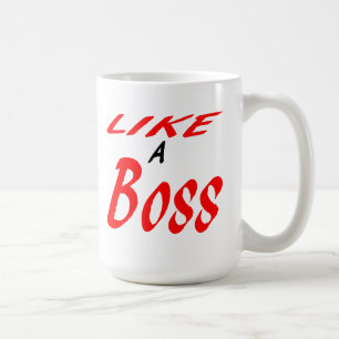 Like a boss. coffee mug