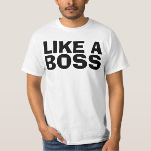 LIKE A BOSS funny T-shirts