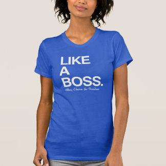 Like a Boss - Hillary for President - Poster Quote T-Shirt