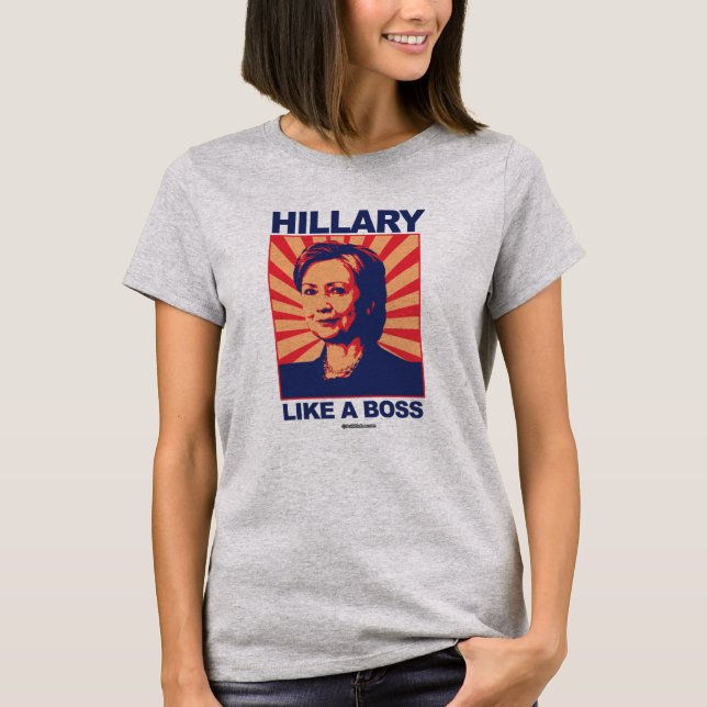 Like a Boss - Hillary Propaganda - Politiclothes H T-Shirt (Front)