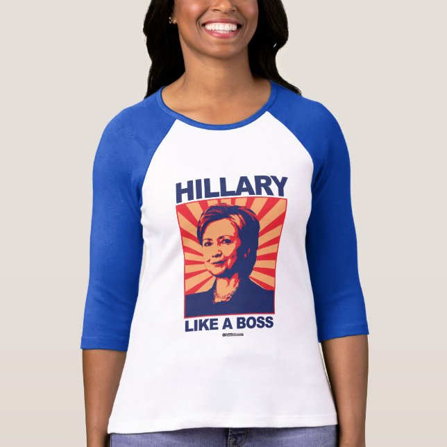 Like a Boss - Hillary Propaganda T-Shirt (Front)