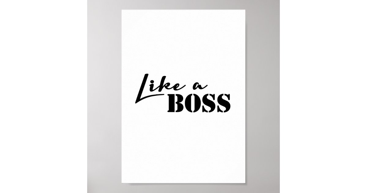 "Like a boss" modern with classic type Poster | Zazzle