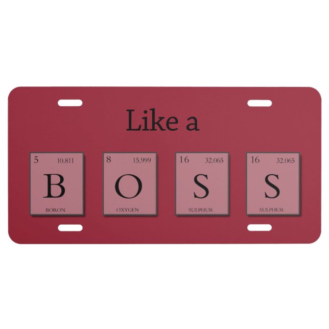 Like A BOSS Periodic Elements License Plate (Front)