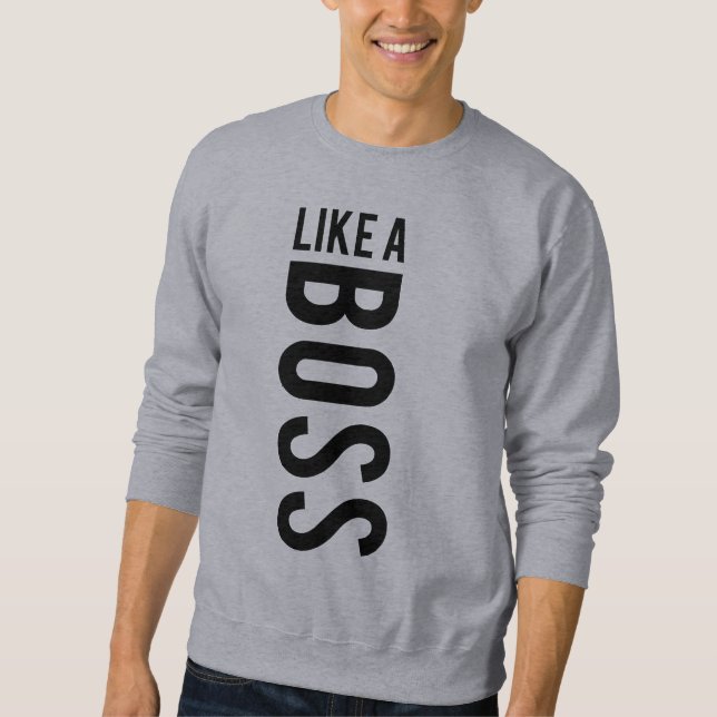 LIKE a BOSS Sweatshirt (Front)