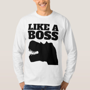 LIKE A BOSS T-REX dinosaur T-SHIRTS