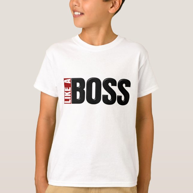 Like A Boss T-Shirt (Front)