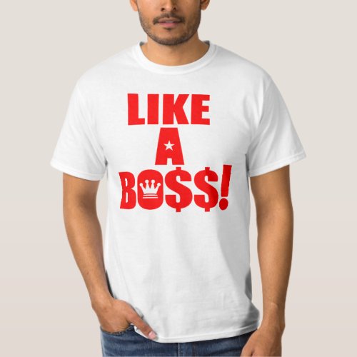 Like a Boss T_Shirt