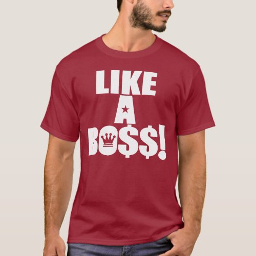 Like A Boss T_Shirt