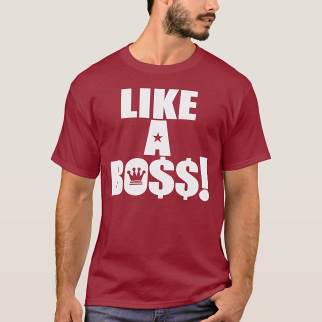Like A Boss! T-Shirt (Front)