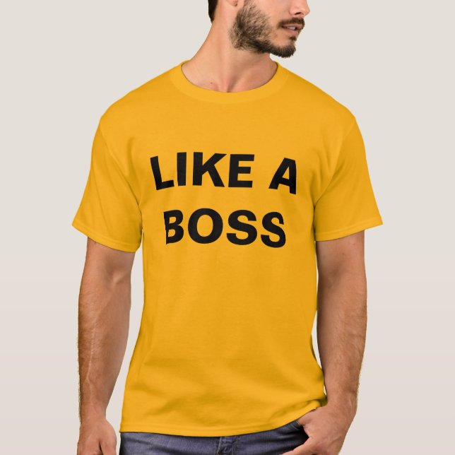 LIKE A BOSS T-Shirt (Front)