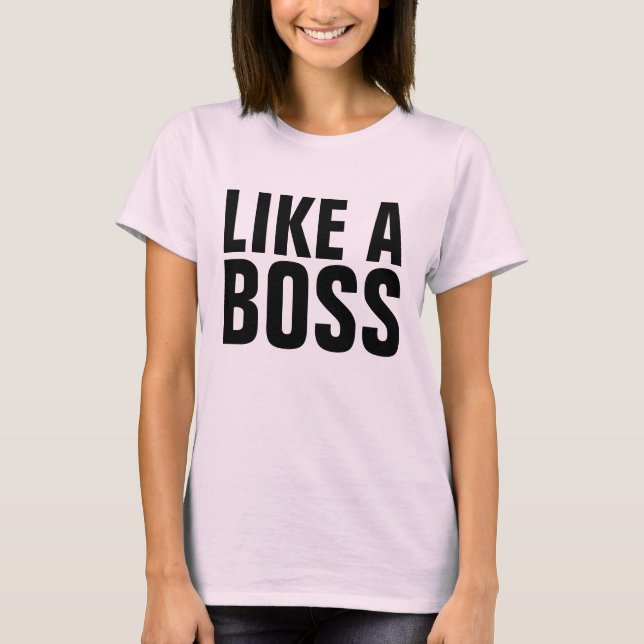 Like A Boss T-Shirt (Front)