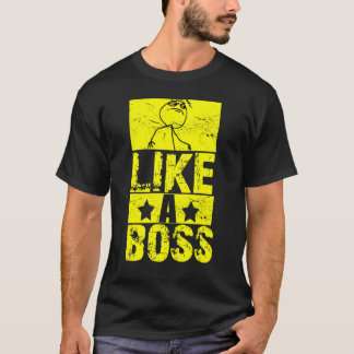 Like a Boss T-shirt