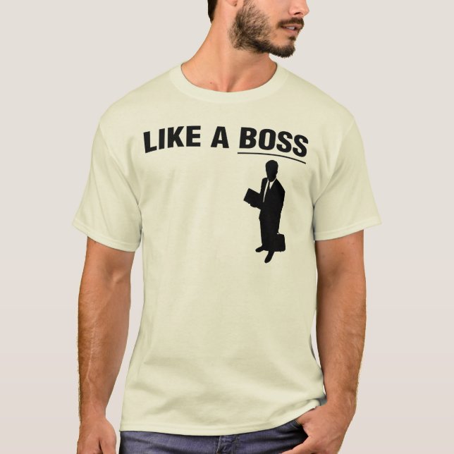 Like A BOSS tee! T-Shirt (Front)
