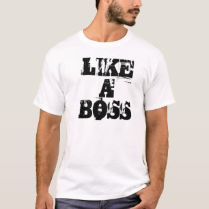 Like a boss tshirt
