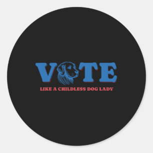 Like A Childless Dog Lady Funny Voting Kamala Elec Classic Round Sticker