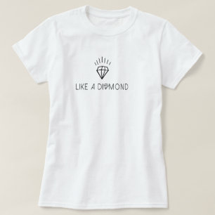 Like a diamond T-Shirt