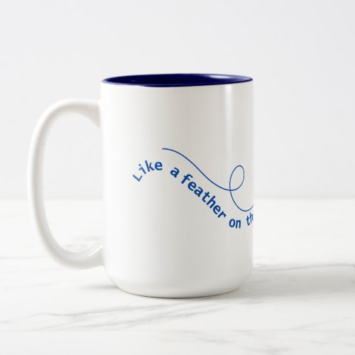 Like a feather on the breath of God Mug