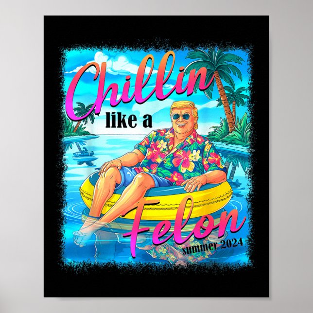 Like A Felon Funny Trump Summer 2024 4  Poster (Front)