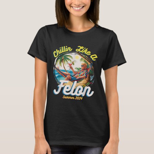 Like A Felon Summer Trump 2024  T_Shirt