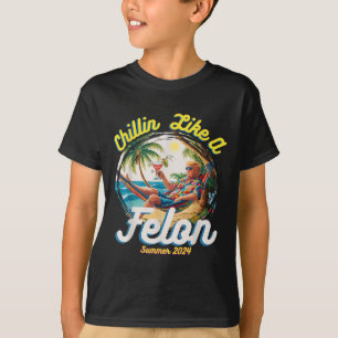 Like A Felon Summer Trump 2024 T-Shirt