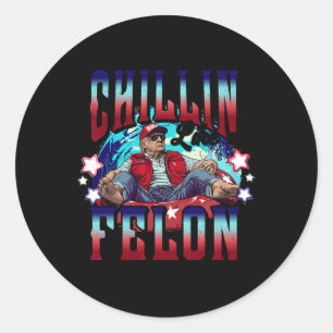Like A Felon Trump President 2024 Take America Bac Classic Round Sticker